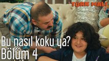 Türk Malı 4. Bölüm Bu Nasıl Koku Ya?