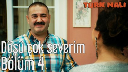 Türk Malı 4. Bölüm Döşü Çok Severim