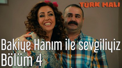 Türk Malı 4. Bölüm Bakiye Hanım ile Sevgiliyiz