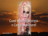Good Morning Mistress - Cerealian alien Minstrel - Lenny Wiles Lionstar Marshal n Supernatural Gosepl Gears