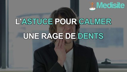 L'astuce pour calmer une rage de dents