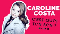 C’est quoi ton son: Caroline Costa dévoile sa playlist !