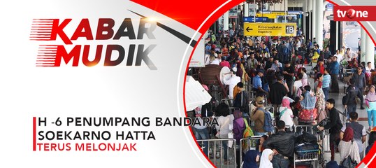 H-6 Lebaran, Penumpang Bandara Soekarno-Hatta Terus Melonjak