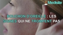 Bouchon d'oreille : les signes qui ne trompent pas