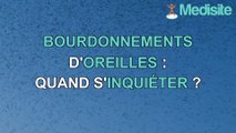 Bourdonnements d’oreilles : quand s'inquiéter ?