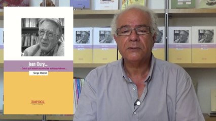 Jean Oury... Celui qui faisait sourire les schizophrènes / Serge Didelet