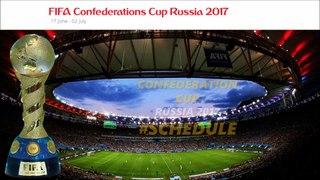 Match Schedule For FIFA Confederations Cup Russia 2017, Fixtures