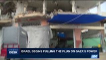 i24NEWS DESK | Israel begins pulling the plug on GAZA's power | Monday, June 19th 2017