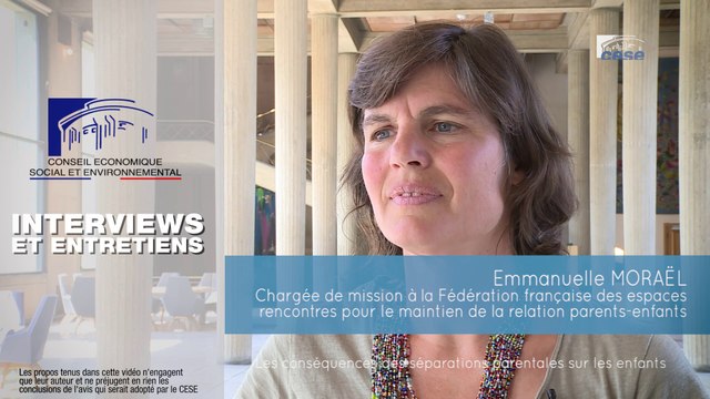 Questions à Emmanuelle MORAËL (espaces parents-enfants) - conséquences séparations enfants - cese
