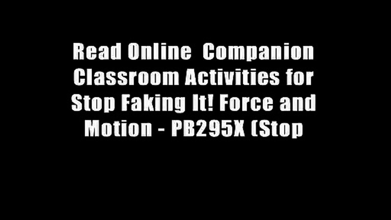 Read Online  Companion Classroom Activities for Stop Faking It! Force and Motion - PB295X (Stop