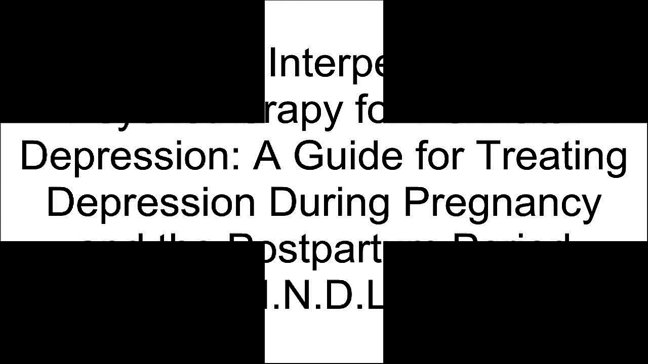 [W53BJ.BEST!] Interpersonal Psychotherapy for Perinatal Depression: A Guide for Treating Depression During Pregnancy and the Postpartum Period by Margaret G Spinelli MDKaren KleimanKaren KleimanKaren R. Kleiman [P.D.F]