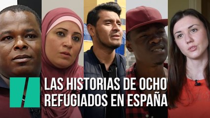 Las historias de ocho refugiados en España