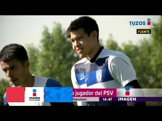 Hirving 'Chucky' Lozano irá al PSV Eindhoven | Pablo Carrillo