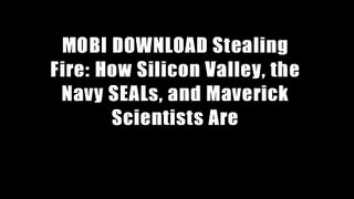 MOBI DOWNLOAD Stealing Fire: How Silicon Valley, the Navy SEALs, and Maverick Scientists Are
