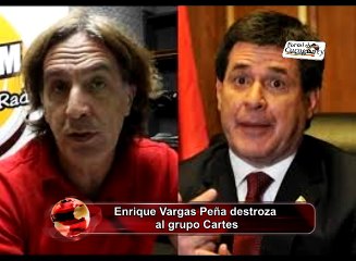 Enrique Vargas Peña destroza al grupo Cartes