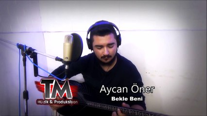 Aycan Öner - Bekle Beni