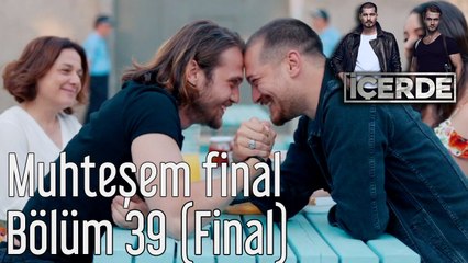 İçerde 39. Bölüm (Final) Muhteşem Final