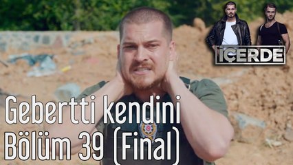 İçerde 39. Bölüm (Final) Final Gebertti Kendini