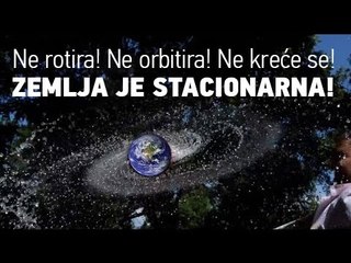 Zemlja se ne vrti. Ne orbitira. Ne kreće se.