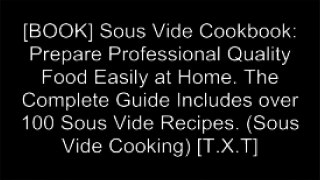 [z9ARd.F.R.E.E] Sous Vide Cookbook: Prepare Professional Quality Food Easily at Home. The Complete Guide Includes over 100 Sous Vide Recipes. (Sous Vide Cooking) by Julia Grady [E.P.U.B]