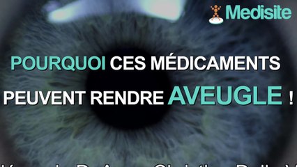 Pourquoi ces médicaments peuvent rendre aveugle