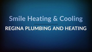 Plumbing in Regina - Smile Heating & Cooling