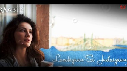 Arijit Singh - Lambiyaan Si Judaiyaan _ Full Lyrical Video _ Raabta _ Sushant Rajput, Kriti Sanon