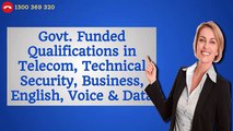 Govt. Funded Qualifications in Telecom, Technical Security, Business, etc.