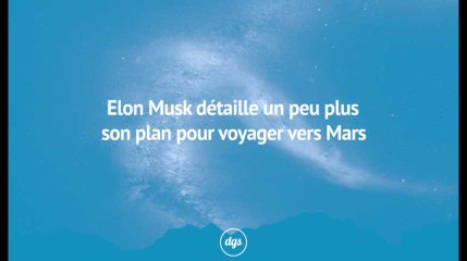 Elon Musk détaille un peu plus sont plan pour voyager sur Mars