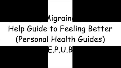 [TbGPS.Book] Migraines: A Self-Help Guide to Feeling Better (Personal Health Guides) by Wendy Green [W.O.R.D]