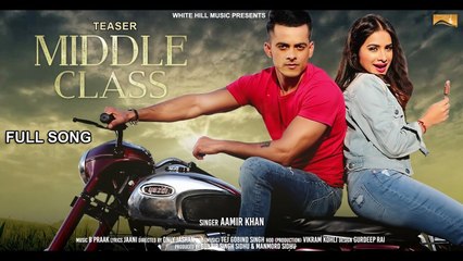 Latest Punjabi Song - Middle Class - HD(Full Song) - Aamir Khan - Jaani - B Praak - New Punjabi Songs - PK hungama mASTI Official Channel