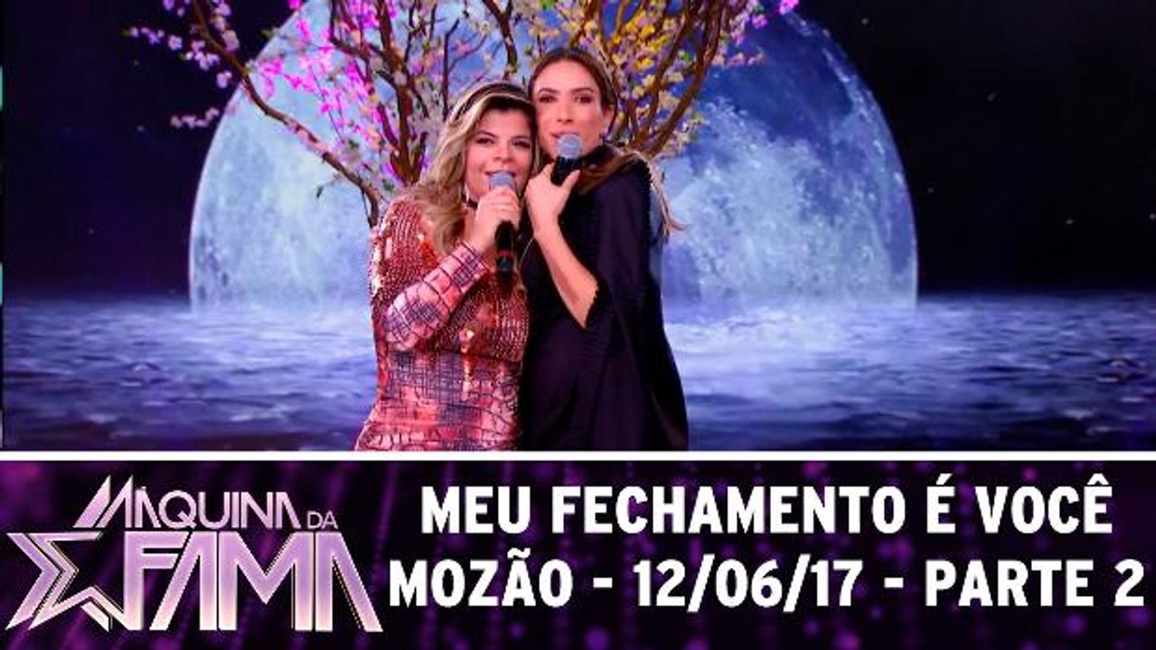 Meu fechamento é você mozão - 12.06.17 - Parte 2