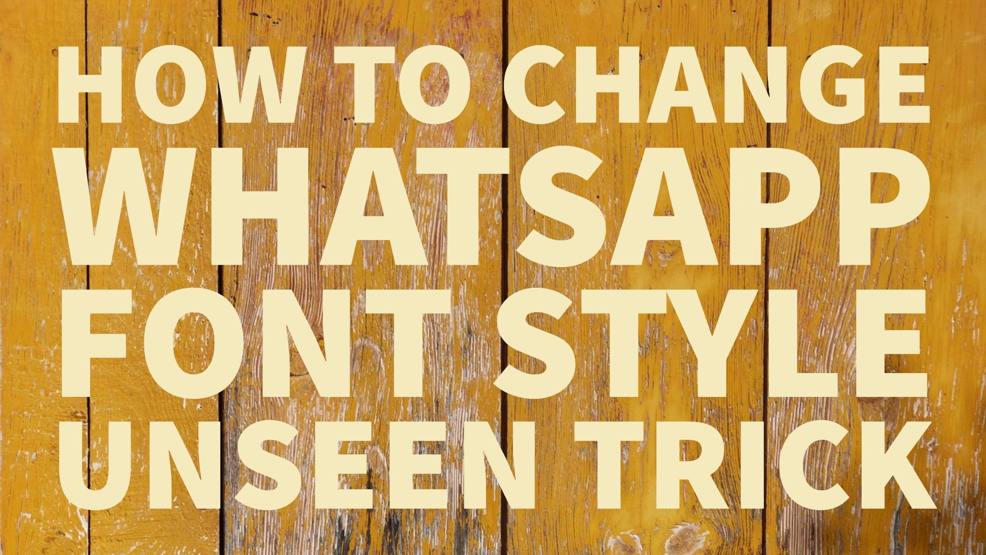 How To Change Whatsapp Font Style Unseen Trick 2017