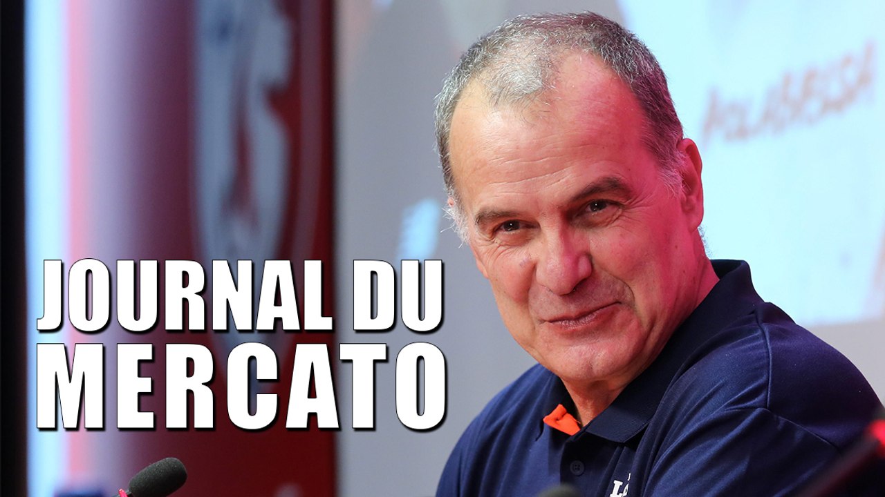 Journal du Mercato : Bielsa prépare un grand lifting au LOSC, Chelsea s’enflamme