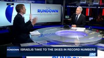 THE RUNDOWN | Israelis take to the skies in record numbers | Tuesday, June 20th 2017