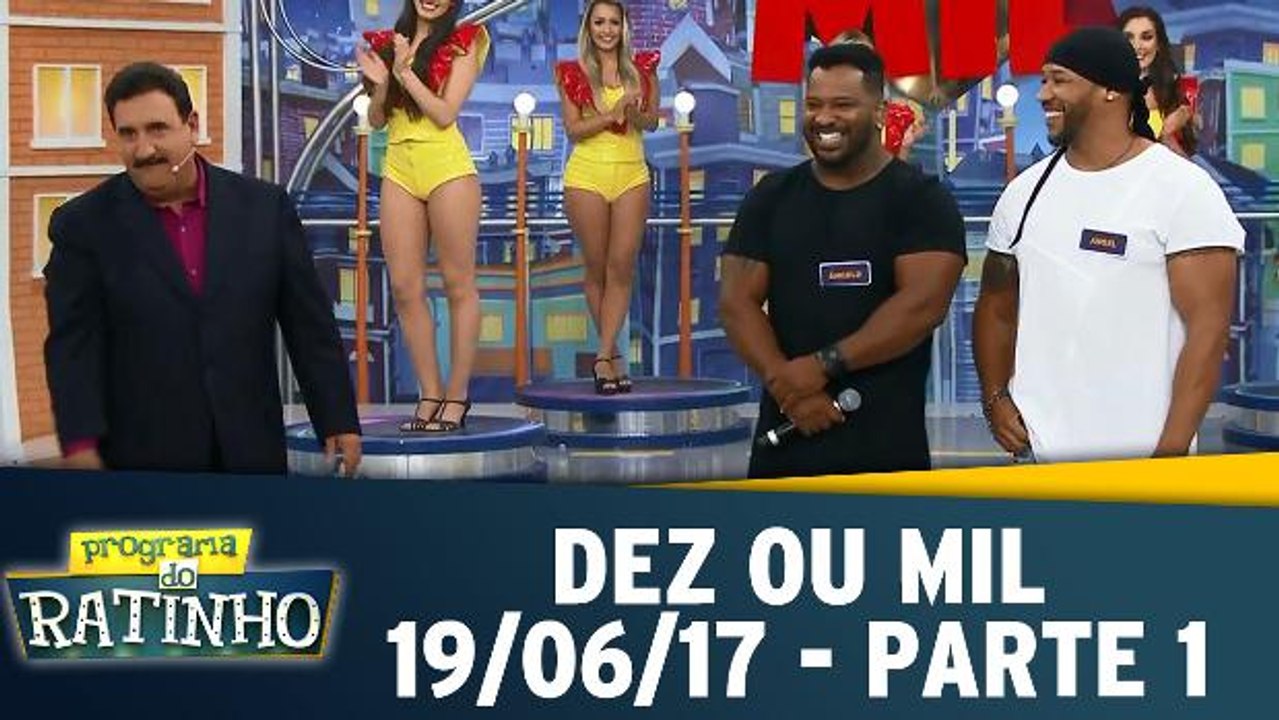 Dez ou Mil - 19.06.17 - Parte 1