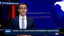 i24NEWS DESK | Daniel Day-Lewis shock retirement from acting | Tuesday, June 20th 2017