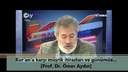 Kur'an'a karşı müşrik itirazları ve günümüz... [Prof. Dr. Ömer Aydın]