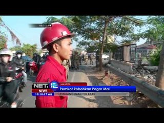 Pemkot Jakarta Robohkan Pagar Mal Untuk Pembangunan Tol Baru - NET12