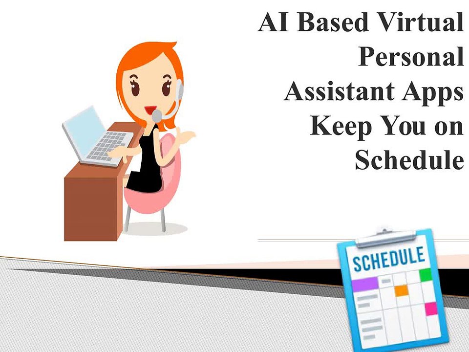 AI Based Virtual Personal Assistant Apps Keep You on Schedule