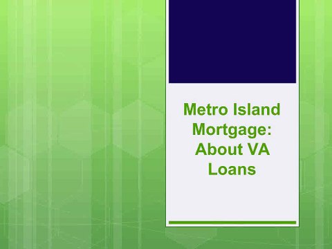 Metro Island Mortgage: About VA Loans