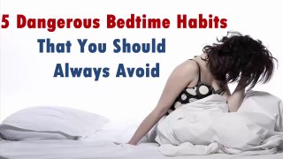 5 Dangerous Bedtime Habits That You Should Always Avoid