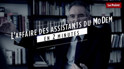 L'affaire des assistants parlementaires du MoDem en 2 minutes