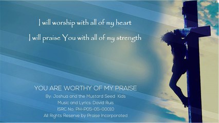 You are worthy of my praise