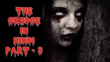 The Grudge - Horror -  Movie in Hindi - Part - 3
