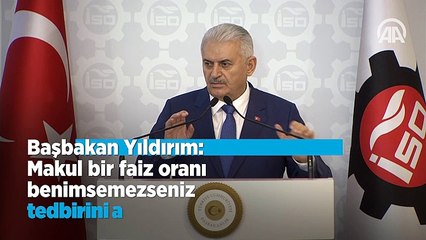 Yıldırım: 'Makul bir faiz oranı benimsemezseniz tedbirini alırız'