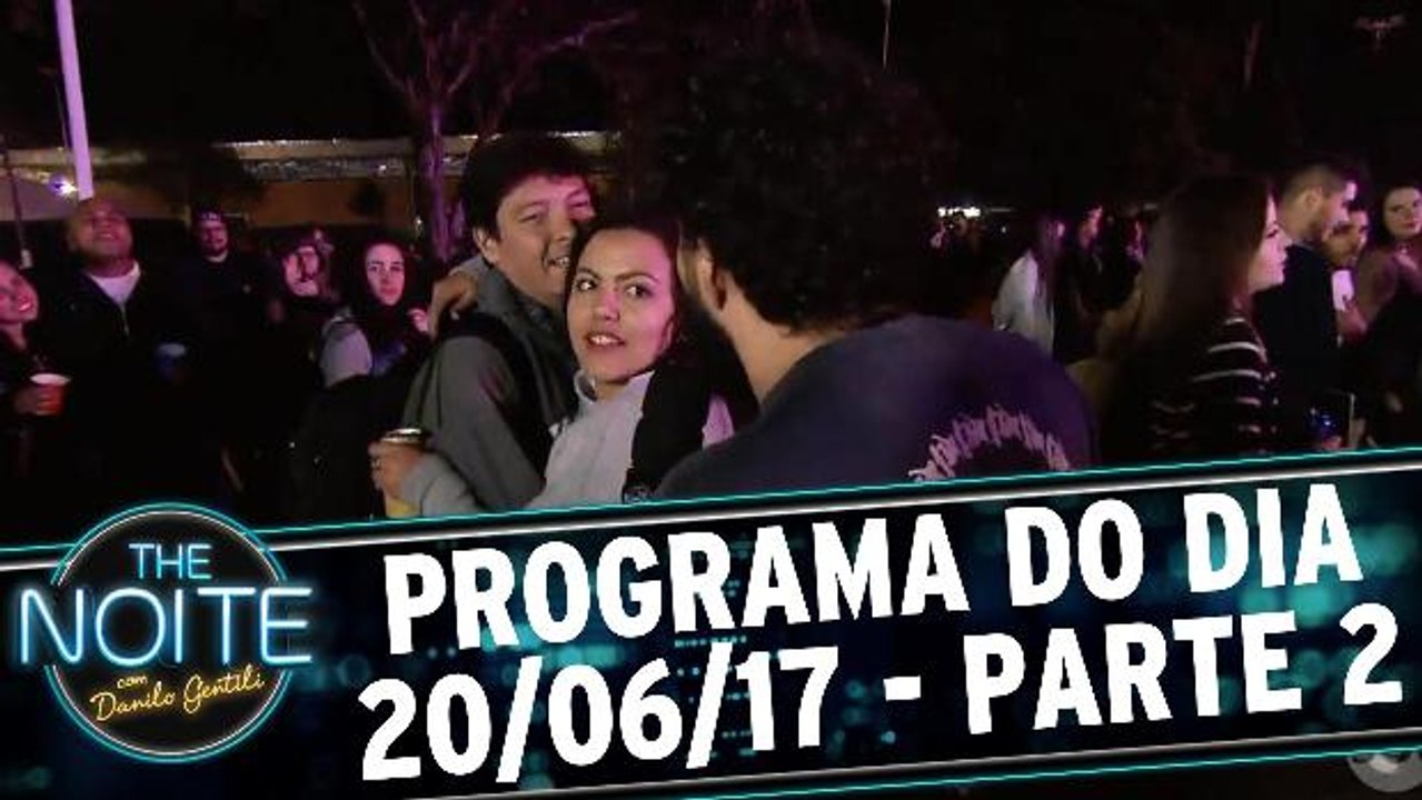 The Noite - 20.06.17 - Parte 2