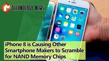 iPhone 8 is Causing Other Smartphone Makers to Scramble for NAND Memory Chips