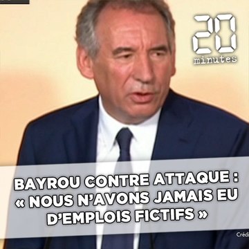 Bayrou contre attaque : « Nous n'avons jamais eu d'emplois fictifs »