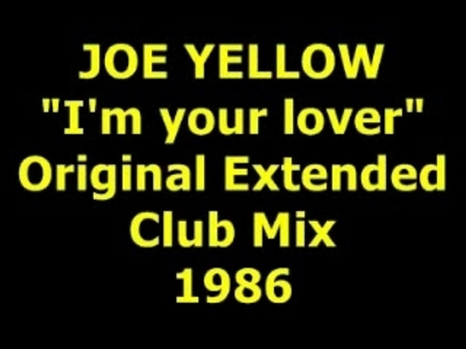 JOE YELLOW  "I'm your lover"  Extended Mix  1986